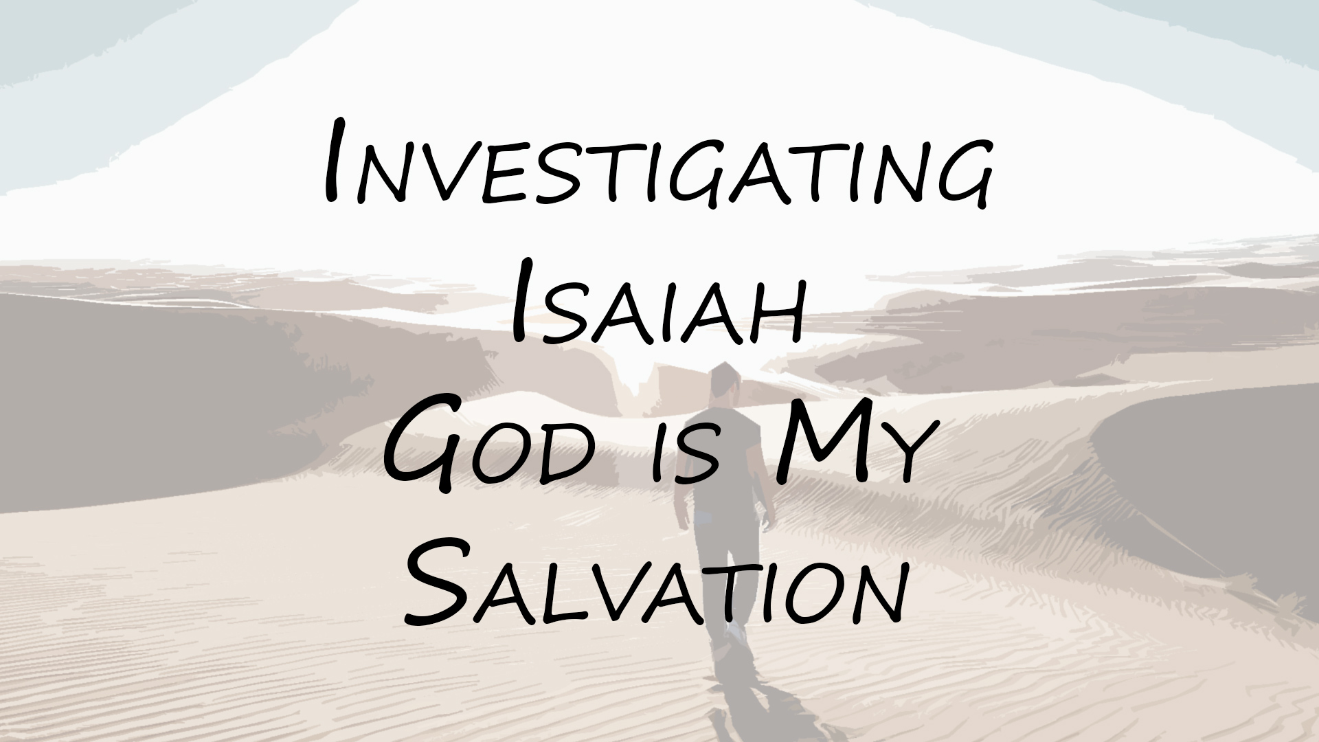 Investigating Isaiah God is my salvation